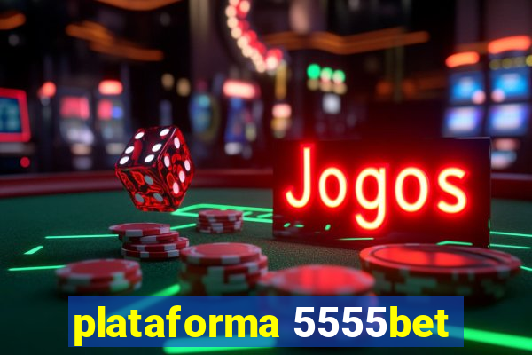 plataforma 5555bet